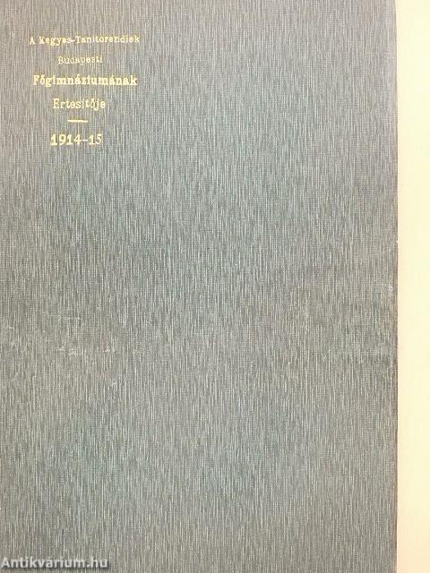 A Kegyes-Tanitórendiek Budapesti Főgimnáziumának értesitője az 1914-1915. iskolaévről