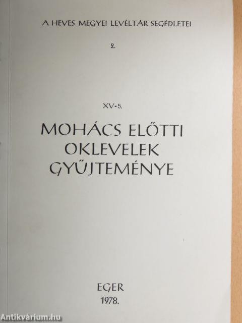 XV-5. Mohács előtti oklevelek gyűjteménye