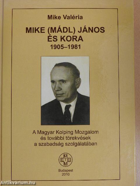 Mike (Mádl) János és kora 1905-1981