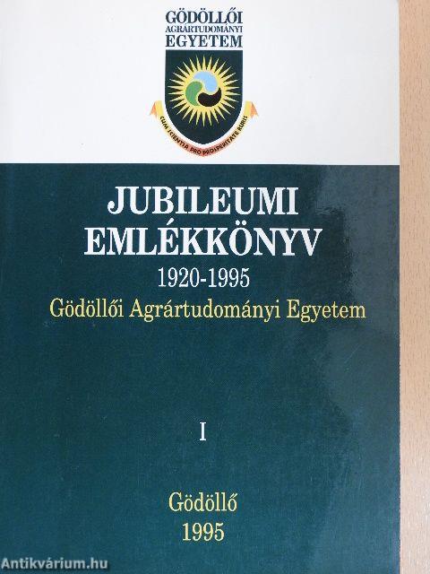 Gödöllői Agrártudományi Egyetem Jubileumi Emlékkönyv 1920-1995. I-II.