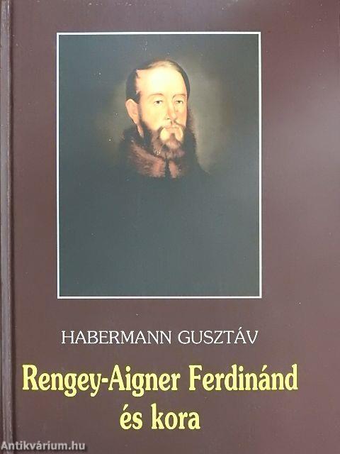 Rengey-Aigner Ferdinánd és kora