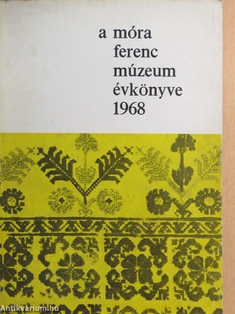 A Móra Ferenc Múzeum Évkönyve 1968