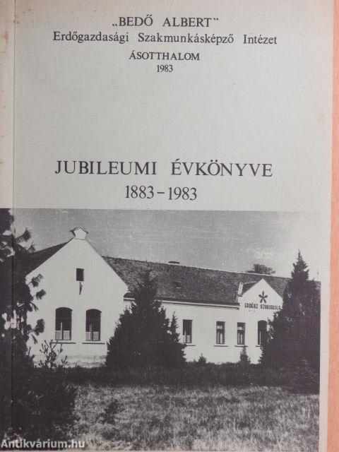 "Bedő Albert" Erdőgazdasági Szakmunkásképző Intézet jubileumi évkönyve 1883-1983