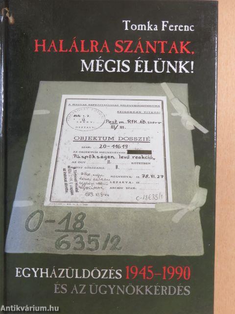 Halálra szántak, mégis élünk!