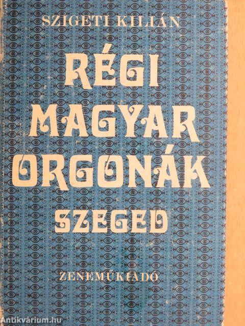 Régi magyar orgonák - Szeged