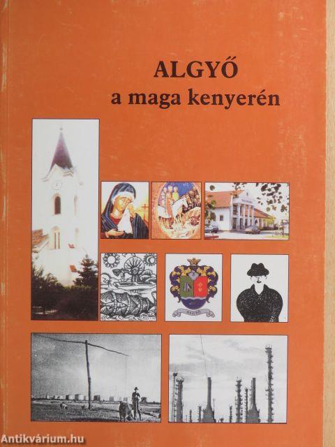 Algyő a maga kenyerén