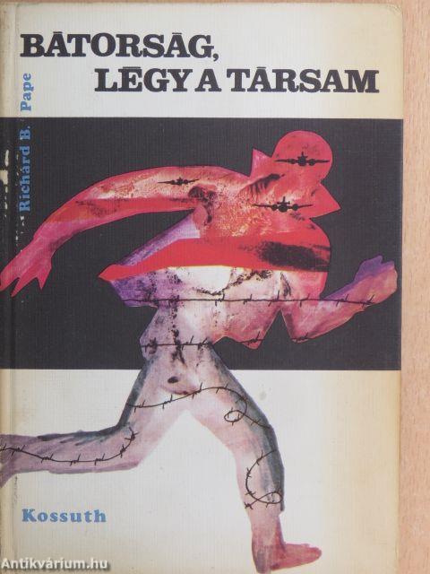 Bátorság, légy a társam