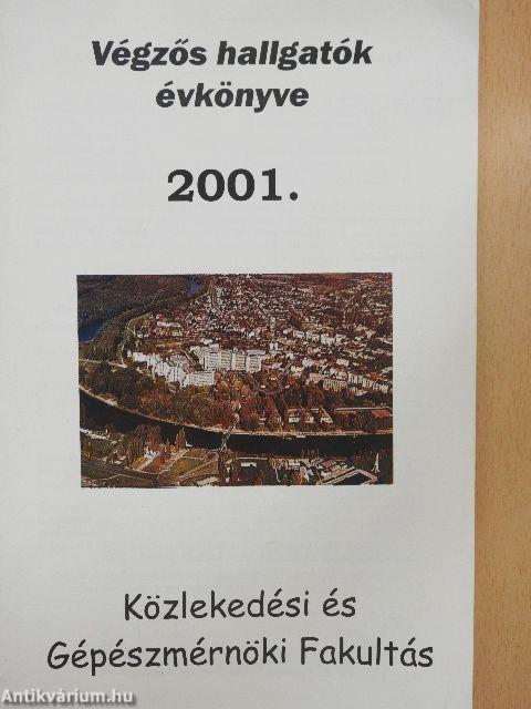 Közlekedési és Gépészmérnöki Fakultás Végzős hallgatók évkönyve 2001.