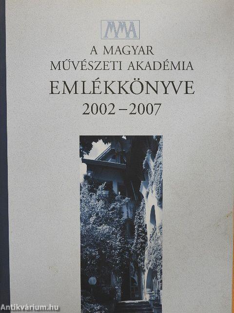 A Magyar Művészeti Akadémia emlékkönyve 2002-2007
