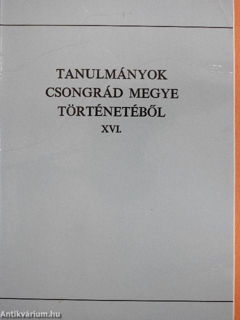 Tanulmányok Csongrád megye történetéből XVI.