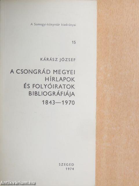 A Csongrád megyei hírlapok és folyóiratok bibliográfiája 1843-1970