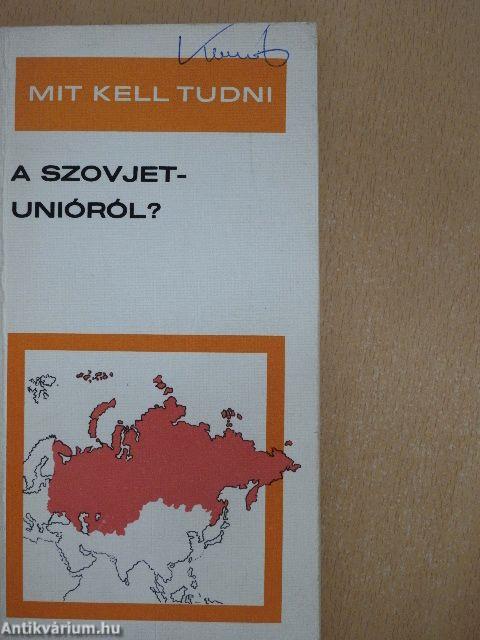 Mit kell tudni a Szovjetunióról?