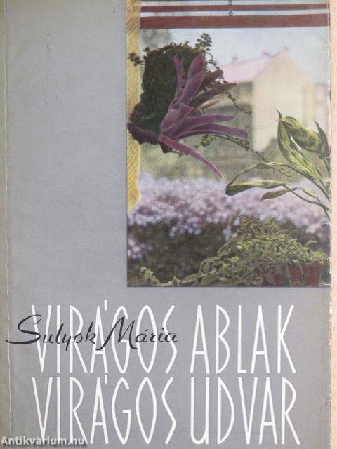 Virágos ablak, virágos udvar