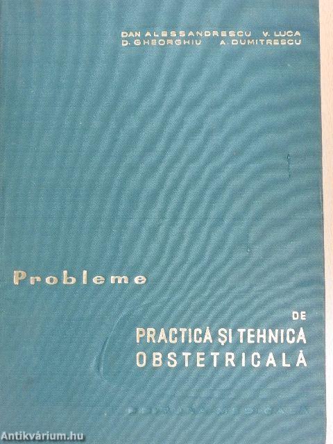 Probleme de practica si tehnica obstetricala