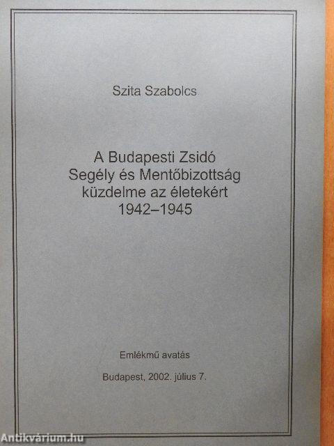 A Budapesti Zsidó Segély és Mentőbizottság küzdelme az életekért (1942-1945)