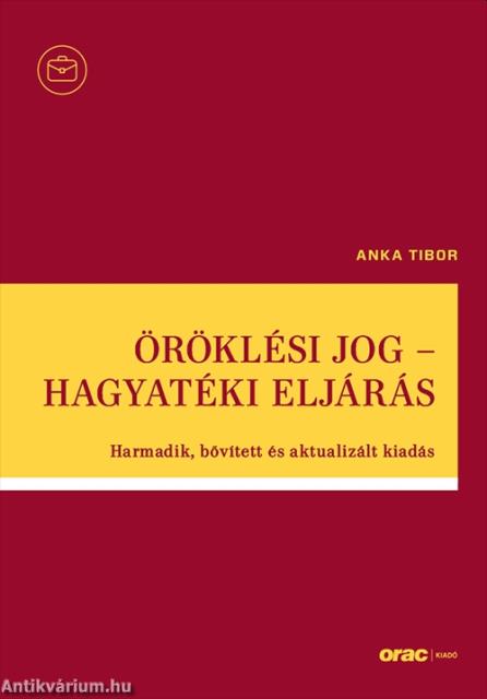 Öröklési jog - Hagyatéki eljárás - Harmadik, bővített és aktualizált kiadás