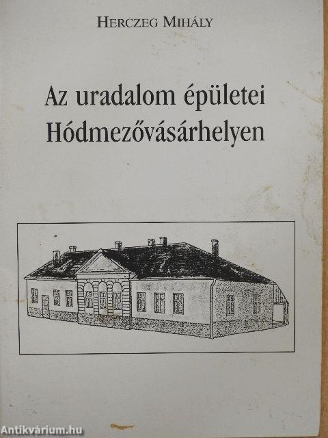 Az uradalom épületei Hódmezővásárhelyen