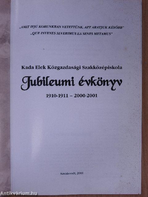 Kada Elek Közgazdasági Szakközépiskola Jubileumi évkönyv 1910-1911 - 2000-2001