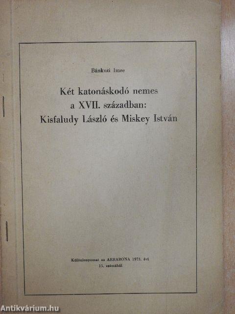 Két katonáskodó nemes a XVII. században: Kisfaludy László és Miskey István