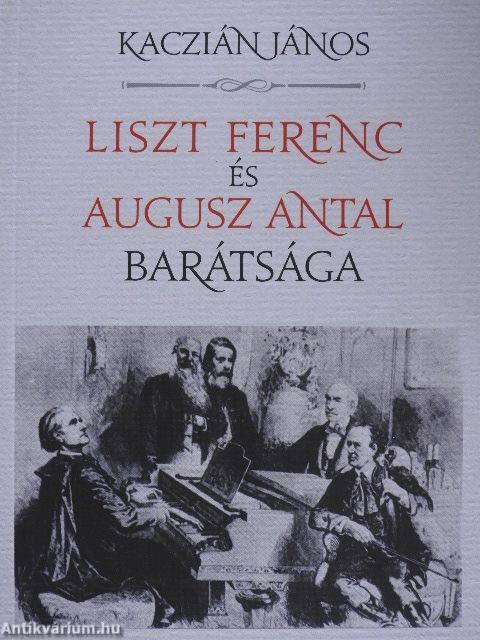 Liszt Ferenc és Augusz Antal barátsága