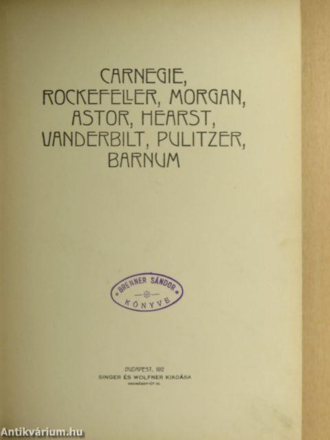 Carnegie, Rockefeller, Morgan, Astor, Hearst, Vanderbilt, Pulitzer, Barnum