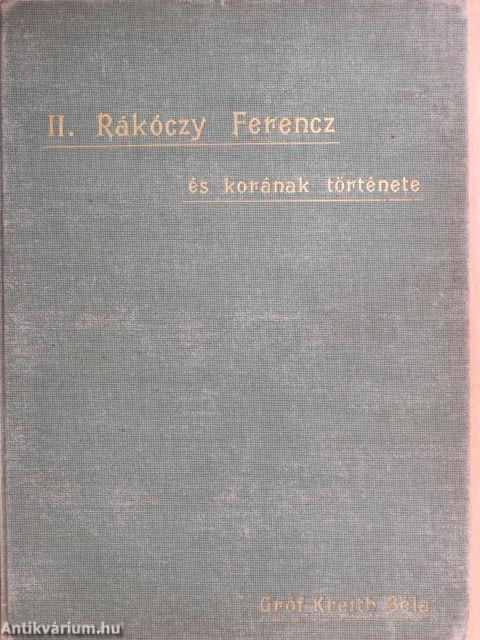 II. Rákóczy Ferencz és korának története