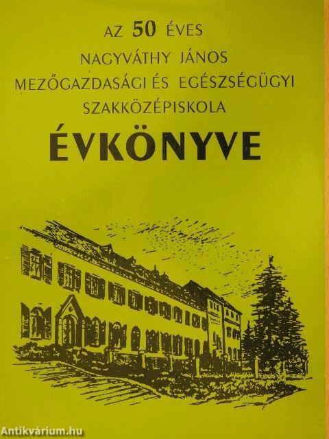 Az 50 éves Nagyváthy János Mezőgazdasági és Egészségügyi Szakközépiskola Évkönyve