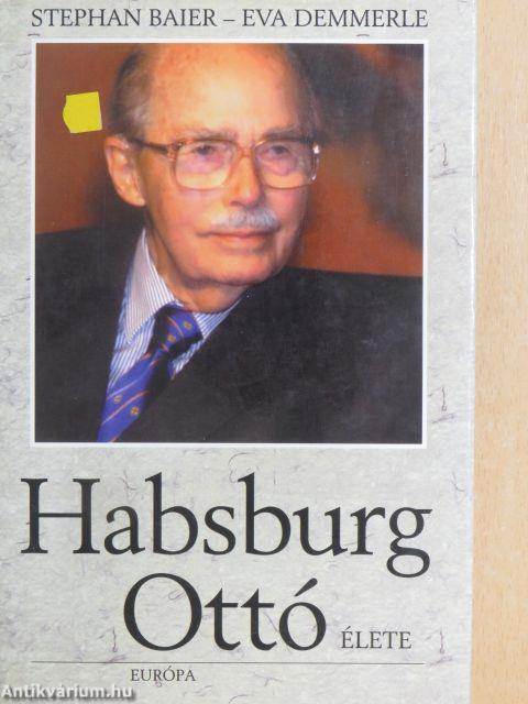 Habsburg Ottó élete