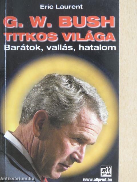 G. W. Bush titkos világa