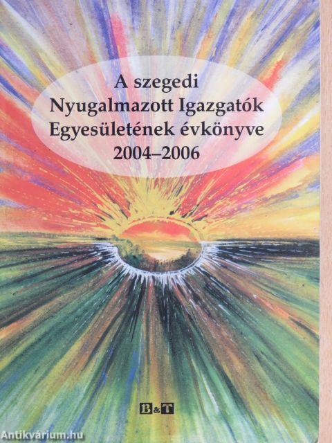 A szegedi Nyugalmazott Igazgatók Egyesületének évkönyve 2004-2006