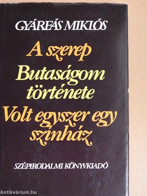 A szerep/Butaságom története/Volt egyszer egy színház