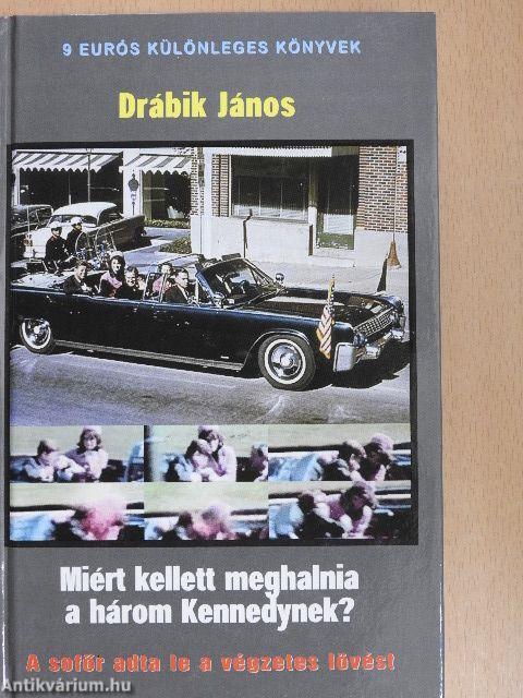 Miért kellett meghalnia a három Kennedynek?