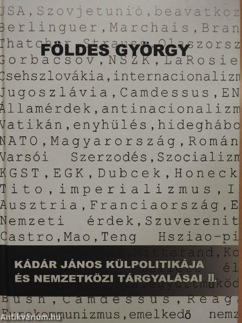 Kádár János külpolitikája és nemzetközi tárgyalásai 1956-1988 II.