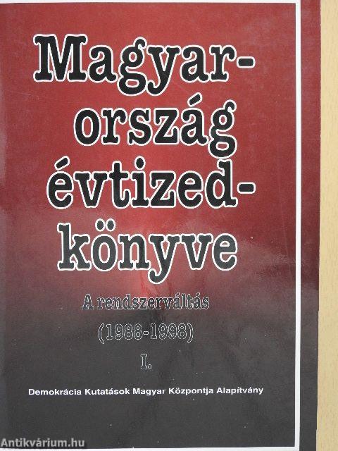 Magyarország évtizedkönyve 1988-1998. I.