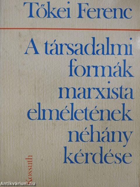 A társadalmi formák marxista elméletének néhány kérdése