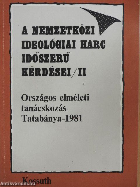A nemzetközi ideológiai harc időszerű kérdései II.