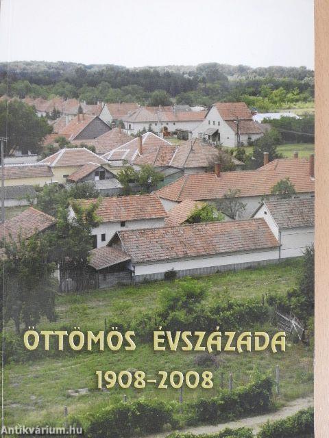 Öttömös évszázada 1908-2008