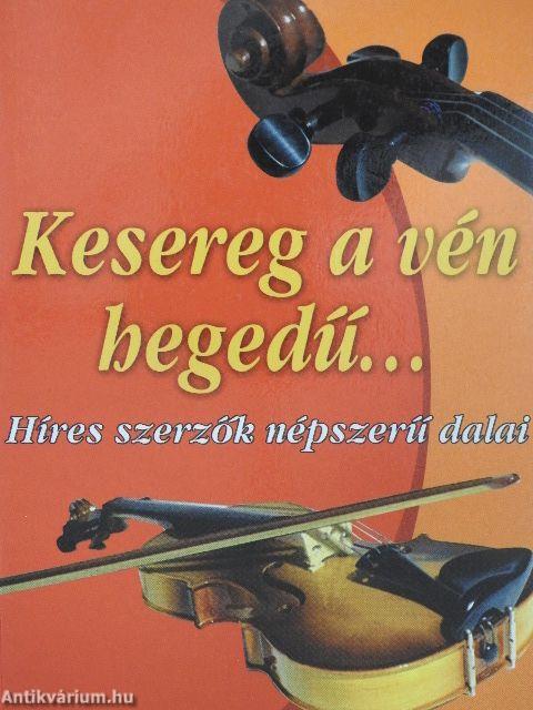 Kesereg a vén hegedű...