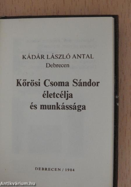 Kőrösi Csoma Sándor életcélja és munkássága (minikönyv) (számozott)