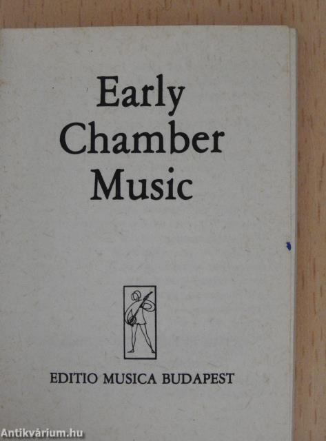 Early Chamber Music/Violin Duos/Violin Trios/Trios for two violins and violoncello/Early Pieces for two and three violoncellos/Early Baroque Works for Strings/Early Music for flute and guitar (minikönyv)