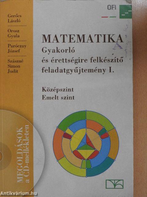 Matematika - Gyakorló és érettségire felkészítő feladatgyűjtemény I.