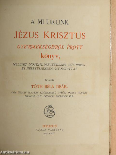 A mi Urunk Jézus Krisztus gyermekségéről irott könyv