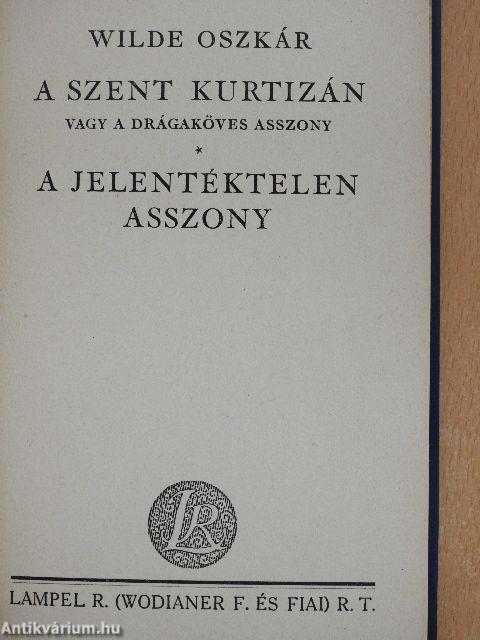 A szent kurtizán vagy a drágaköves asszony/A jelentéktelen asszony