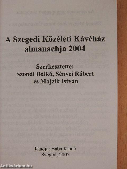 A Szegedi Közéleti Kávéház almanachja 2004