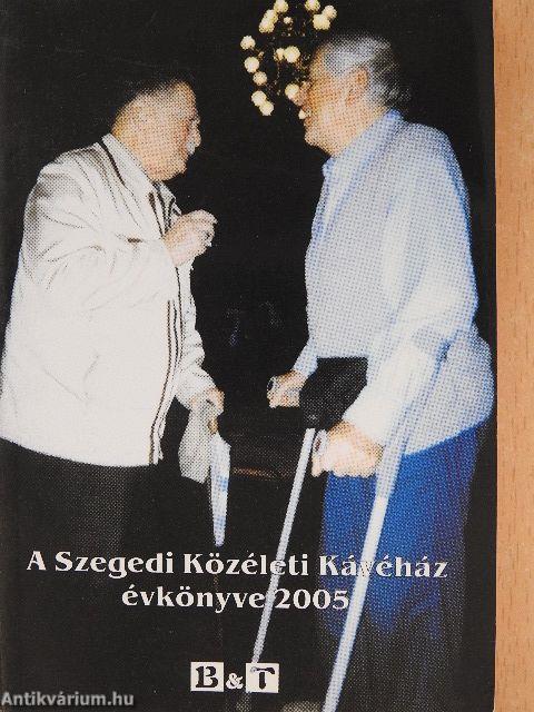 A Szegedi Közéleti Kávéház évkönyve 2005