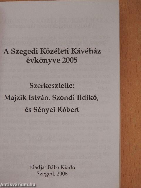 A Szegedi Közéleti Kávéház évkönyve 2005