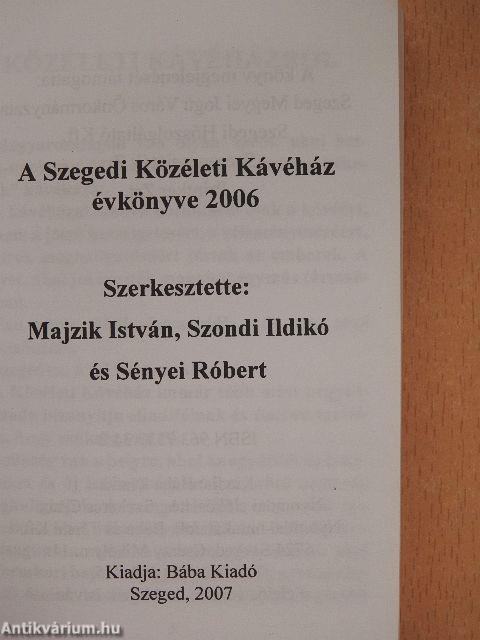 A Szegedi Közéleti Kávéház évkönyve 2006