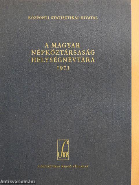 A Magyar Népköztársaság helységnévtára 1973