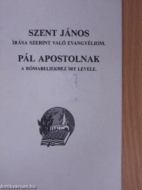 Szent János írása szerint való evangyéliom/Pál apostolnak a rómabeliekhez írt levele