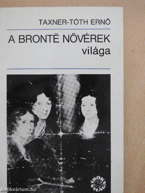 A Brontë nővérek világa